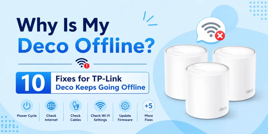 Why Is My Deco Offline? 10 Fixes for TP-Link Deco Keeps Going Offline
